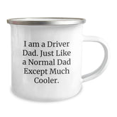 Funny Driver Gifts from Men for Driver Dad Camping Mug, Unique Christmas Unique Gifts for Driver Fathers, I Am A Driver Dad Just Like A Normal Dad Except Much Cooler Camping Mug - Image 2